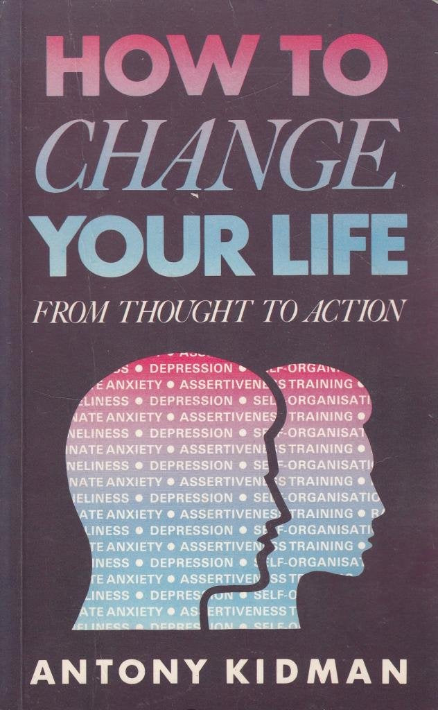 How to Change Your Life: Tactics for Moving from Thought to Action Books