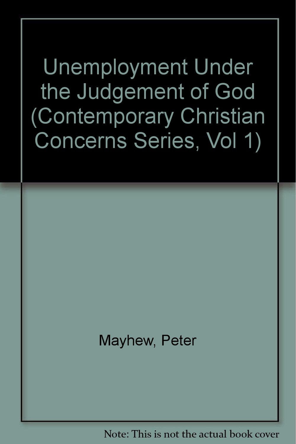 Unemployment Under the Judgement of God (Contemporary Christian Concerns Series, Vol 1) Books