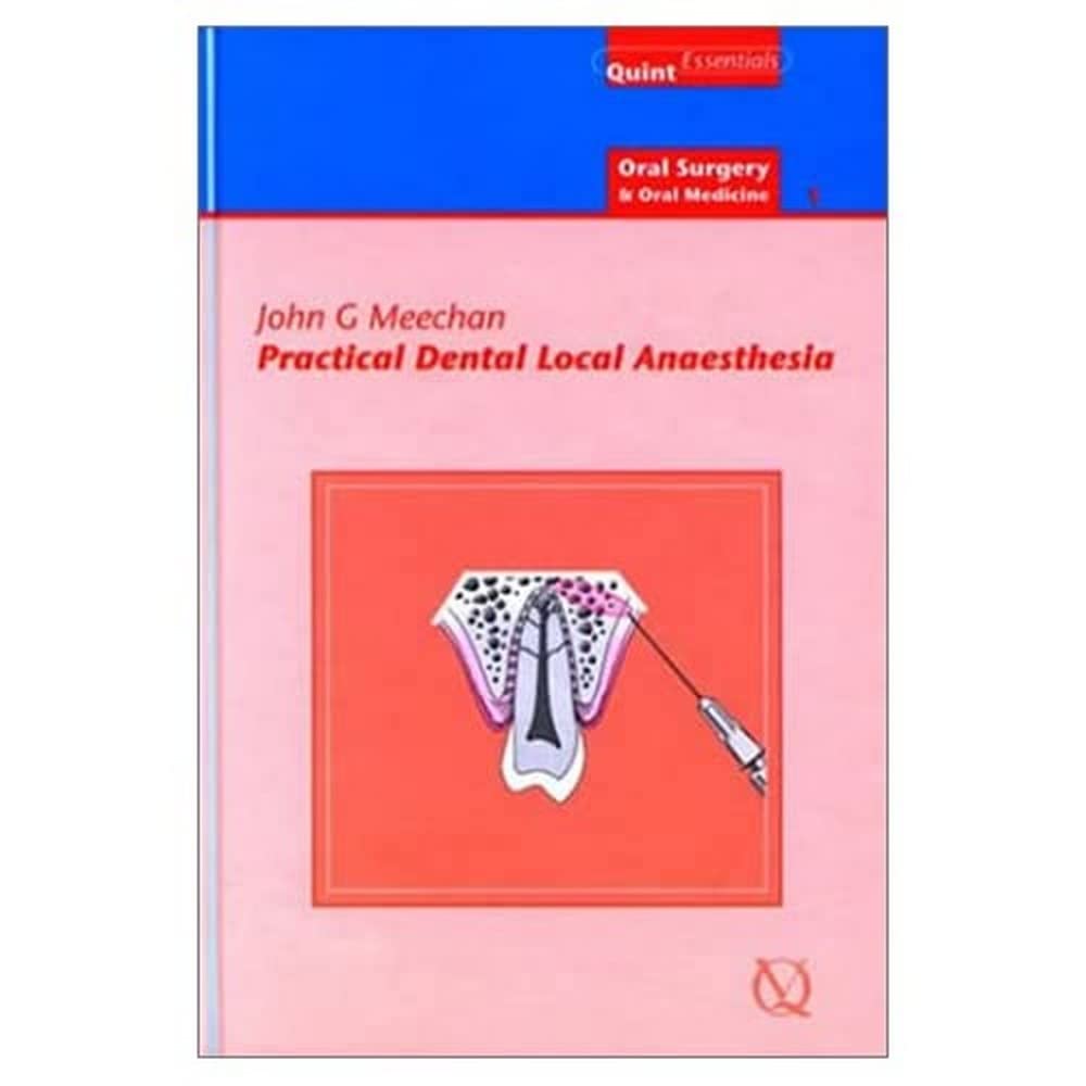 Practical Dental Local Anaesthesia (Quintessentials of Dental Practice Vol. 6) (Oral Surgery, Band 1) Medicine