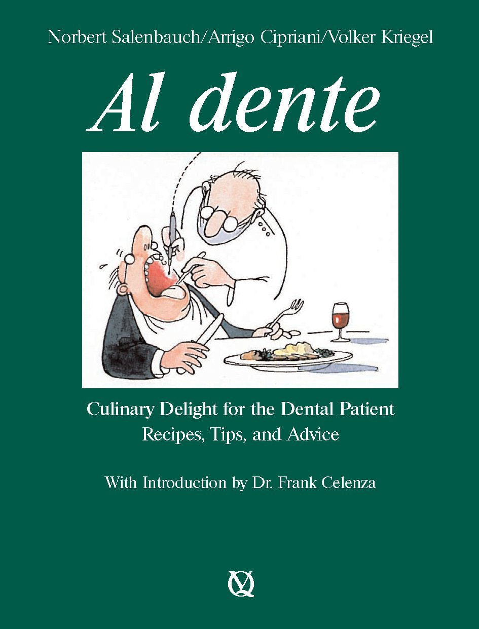 Al Dente: Culinary Delight for the Dental Patient; Recipes, Tips, and Advice: Culinary Delight of the Dental Patient - Recipes, Tips and Advice Medicine