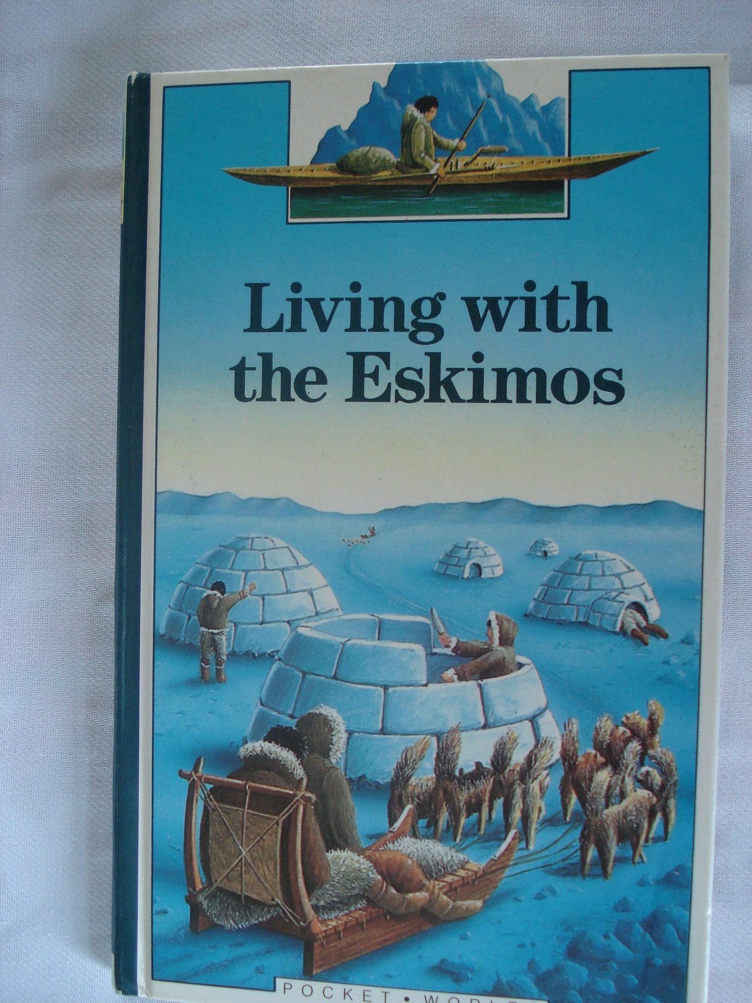 Living with the Eskimos (Pocket Worlds S.) Books