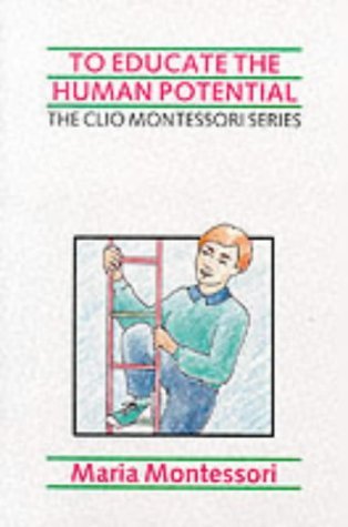 To Educate the Human Potential (The Clio Montessori Series) Education & Training