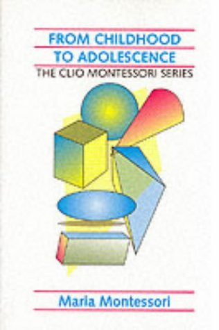 From Childhood to Adolescence (The Clio Montessori Series) Psychology