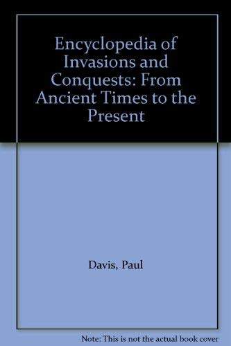 Encyclopedia of Invasions and Conquests: From Ancient Times to the Present book