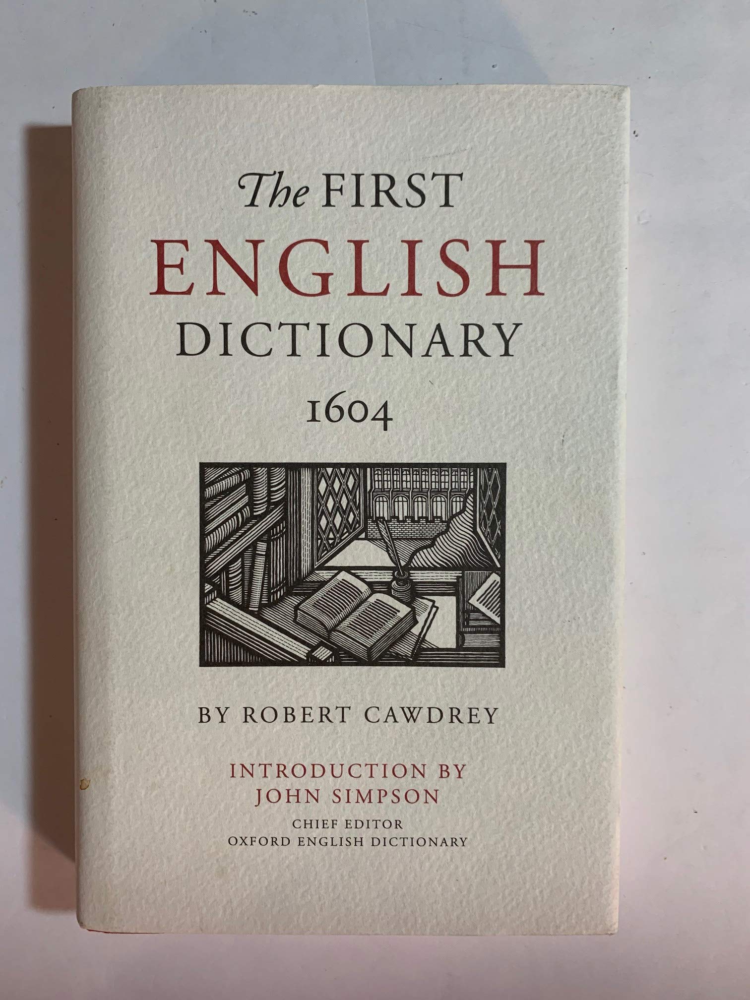 The First English Dictionary, 1604: Robert Cawdrey's Table Alphabetically: Robert Cawdrey's A Table Alphabeticall Contemporary literature