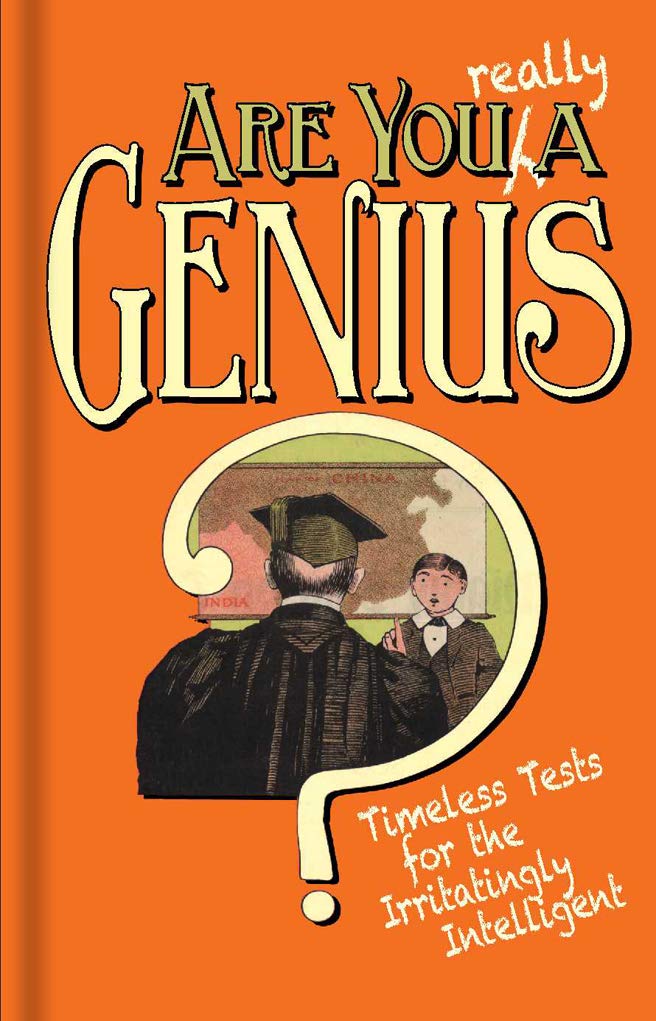 Are You Really a Genius?: Timeless Tests for the Irritatingly Intelligent Leisure & Fun