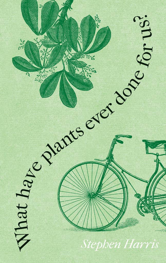 What Have Plants Ever Done for Us? - Western Civilization in Fifty Plants Leisure, Home & Garden