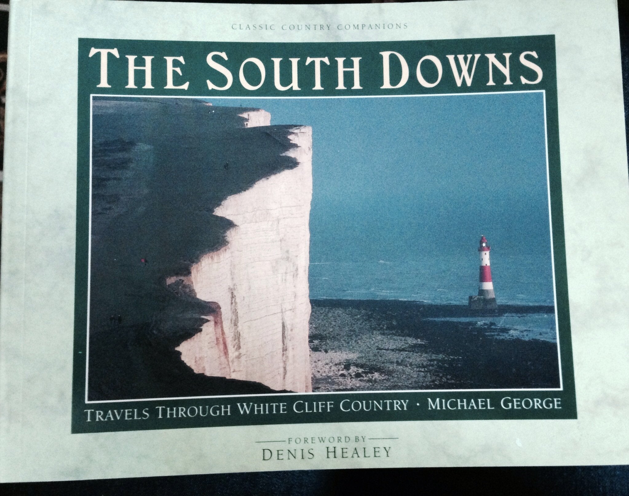 The South Downs: Travels Through White Cliff Country (Classic Country Companions) Travel
