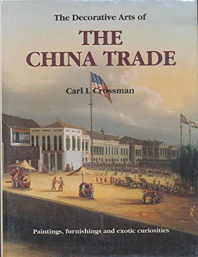 The Decorative Arts of the China Trade: Paintings, Furnishings and Exotic Curiosities Film, Art & Culture