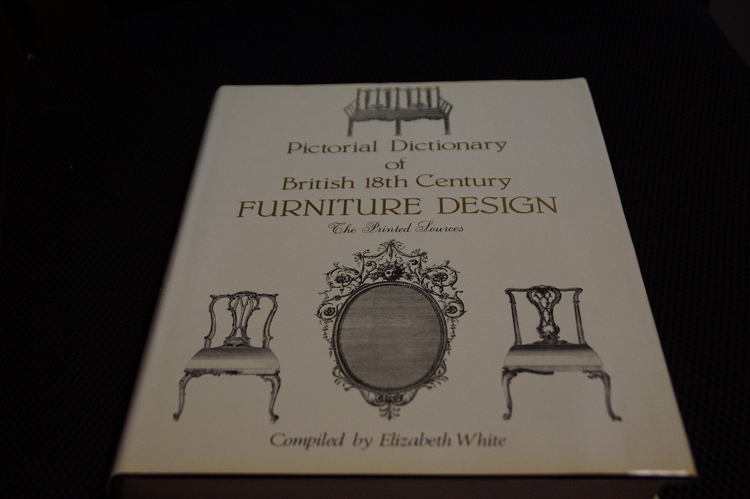 Pictorial Dictionary of British Eighteenth Century Furniture Design: The Printed Sources Hobbies & Crafts