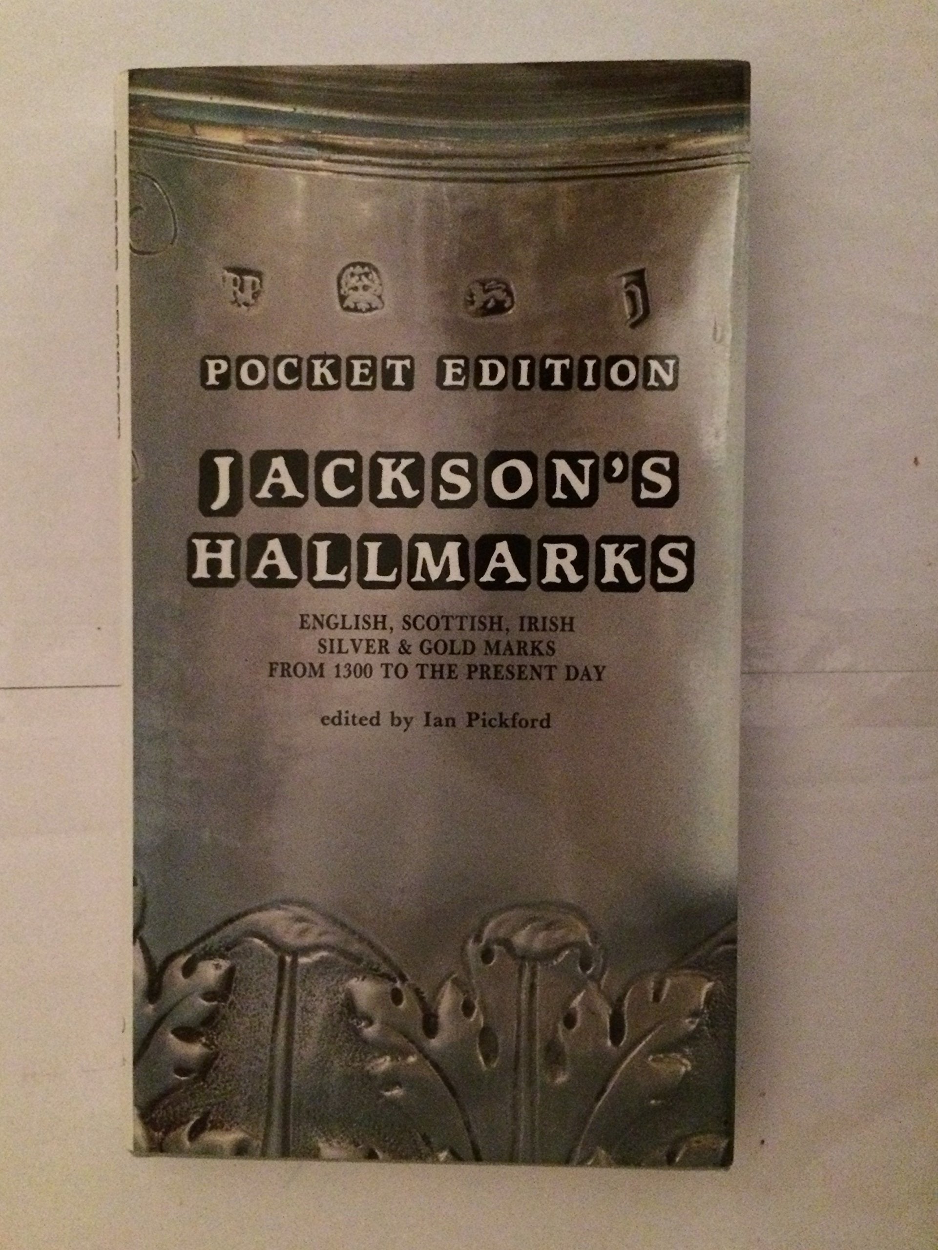 Jackson's Hallmarks: English, Scottish, Irish Silver and Gold Marks from 1300 to the Present Day book