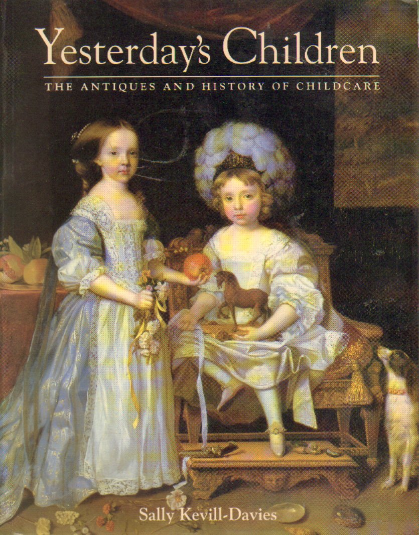 Yesterday's Children: The Antiques and History of Childcare Hobbies & Crafts