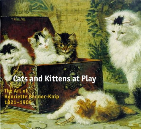 Cats and Kittens at Play: The Art of Henriette Ronner-Knip 1821-1909 Film, Art & Culture