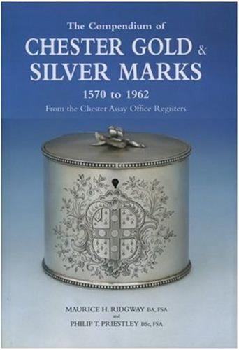 The Compendium of Chester Gold and Silver Marks 1570 to 1962 : From the Chester Assay Office Register Social Sciences