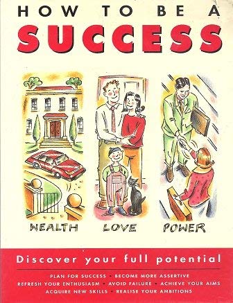 How to be a Success: Discover Your Full Potential Business, Finance & Career
