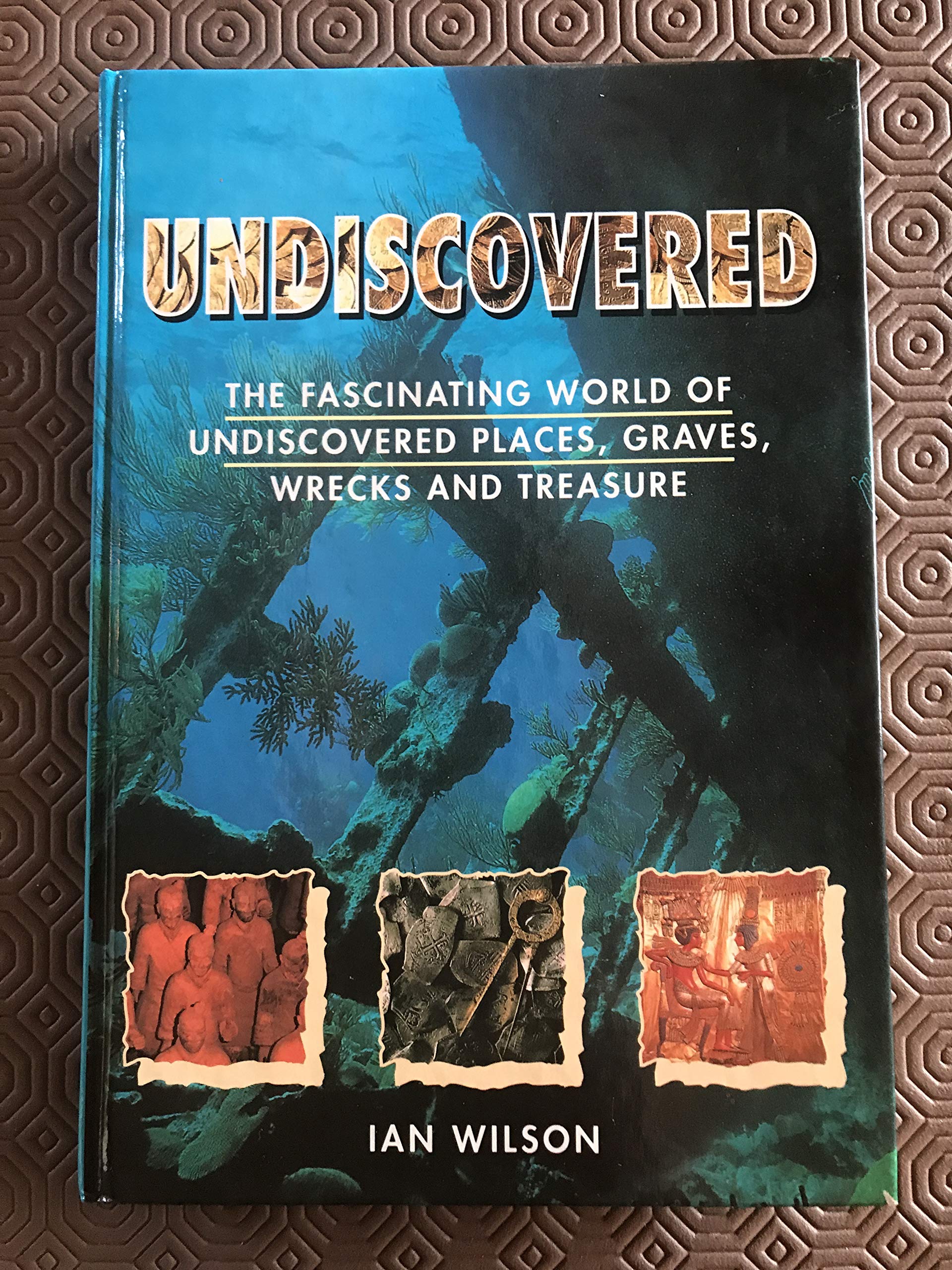 Undiscovered: The Fascinating World of Undiscovered Places, Graves, Wrecks and Treasure Social Sciences