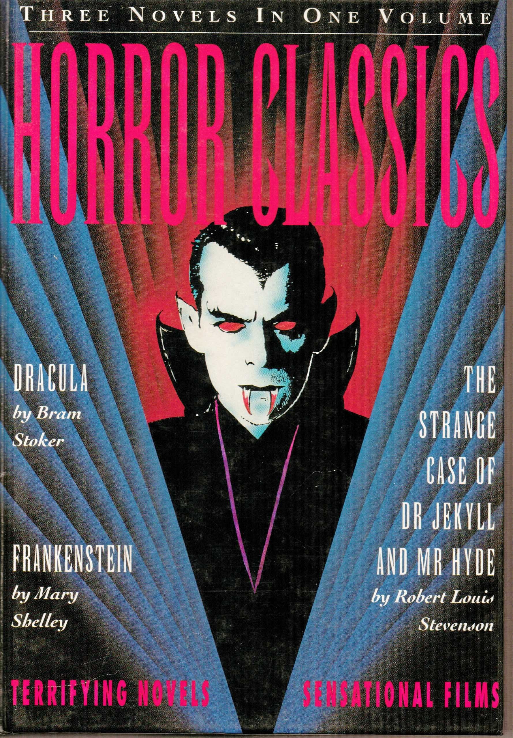Horror Classics: Three Terrifying Novels, Three Sensational Hollywood Films - "Dracula", "Jekyll and Hyde", "Frankenstein" Contemporary literature