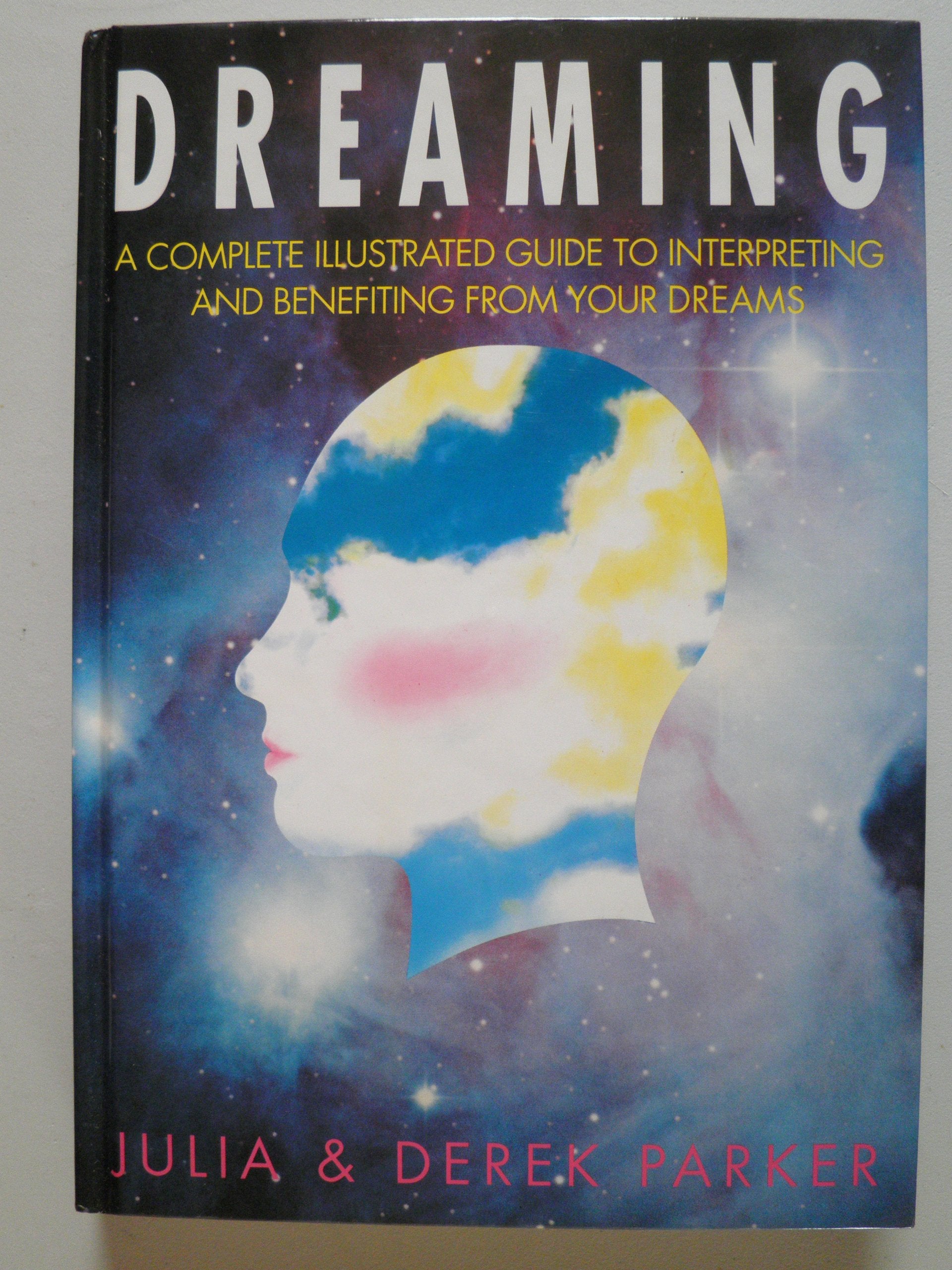 Dreaming: A Complete Illustrated Guide to Interpreting and Benefiting from Your Dreams book