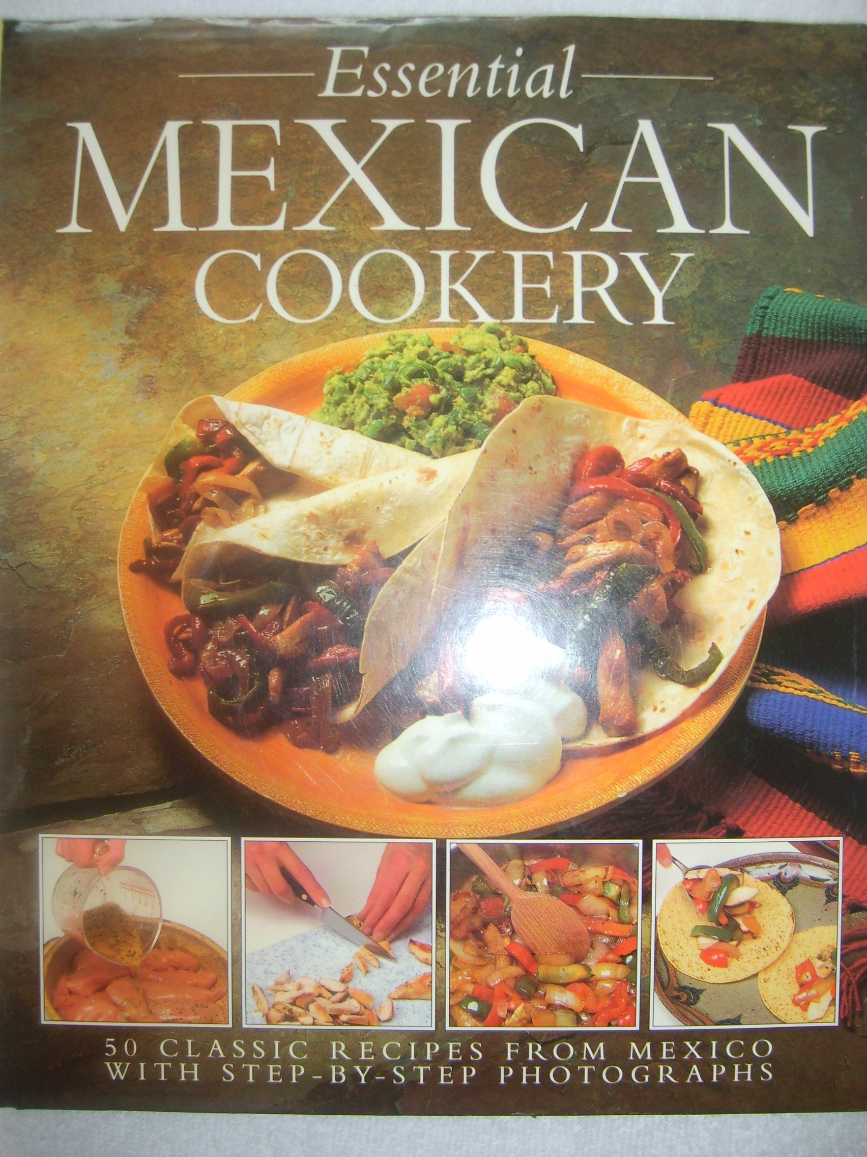 The Essential Mexican Cookery: 50 Classic Recipes from Mexico with Step-by-step Photographs Leisure, Home & Garden
