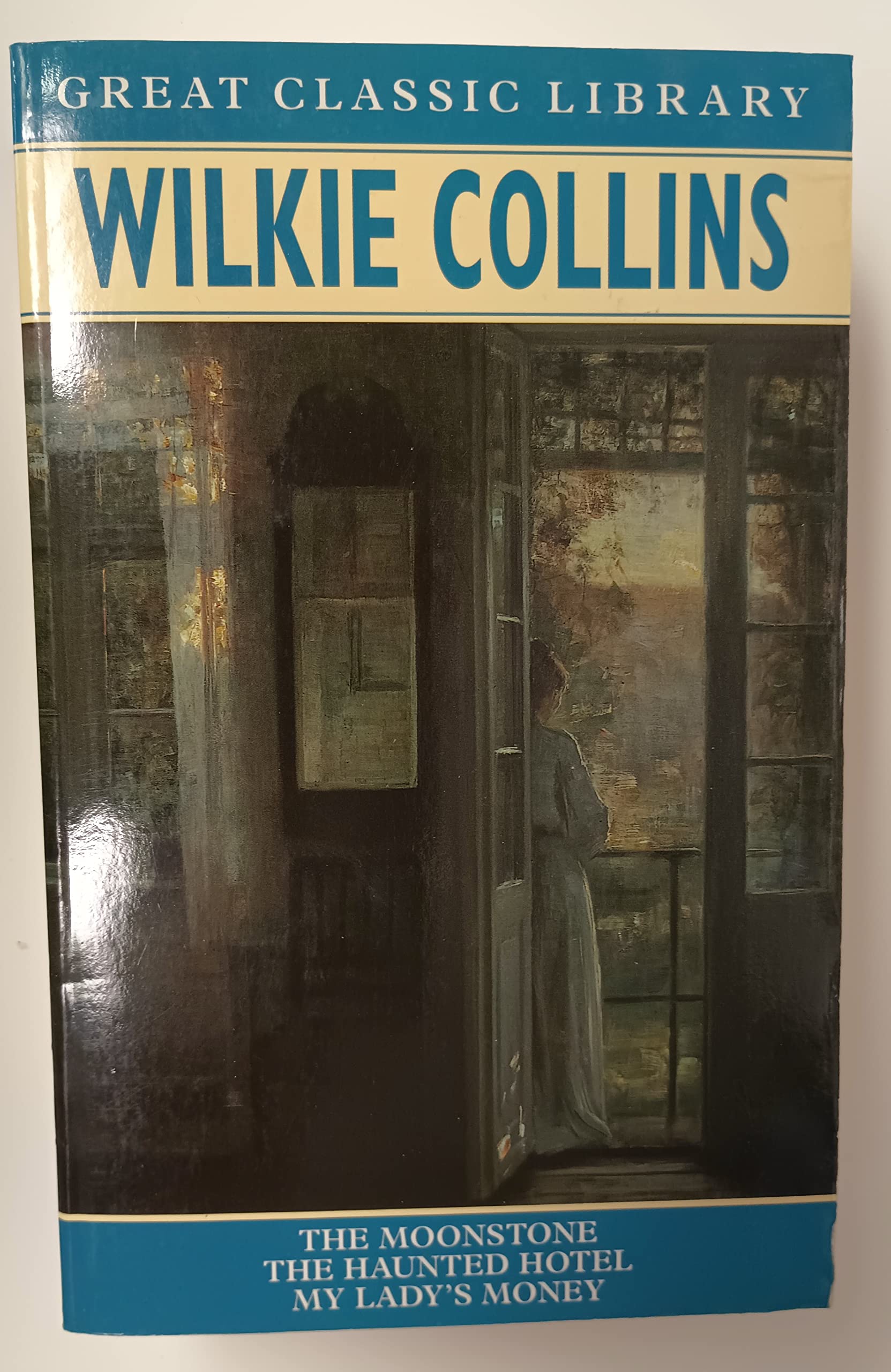 Wilkie Collins Omnibus: "Moonstone", "Haunted Hotel", "My Lady's Money" (Great Classic Library) book