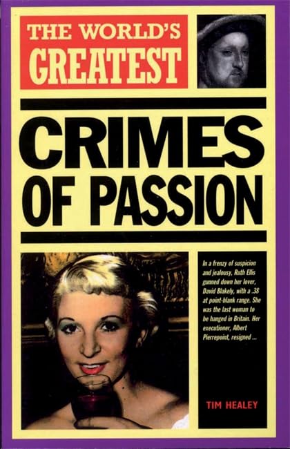 The World's Greatest Crimes of Passion Politics & Society