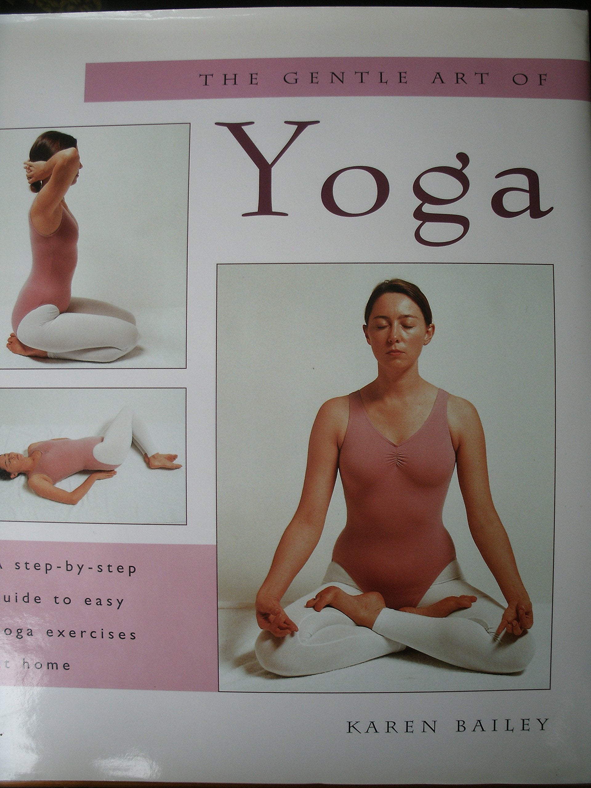 The Gentle Art of Yoga: A Step-by-Step Guide to Easy Yoga Exercises at Home book