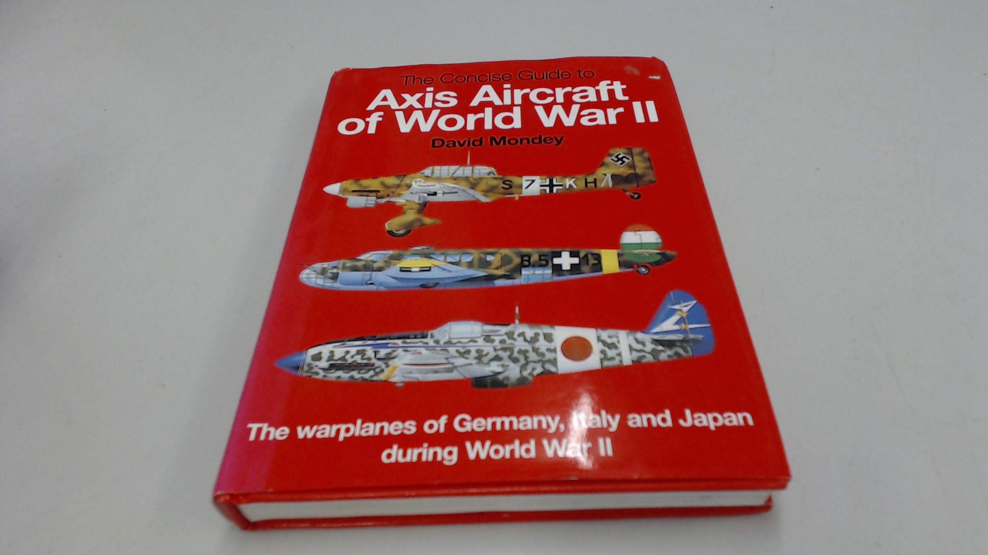 The Concise Guide to Axis Aircraft of World War II: The Warplanes of Germany, Italy and Japan During World War II Social Sciences