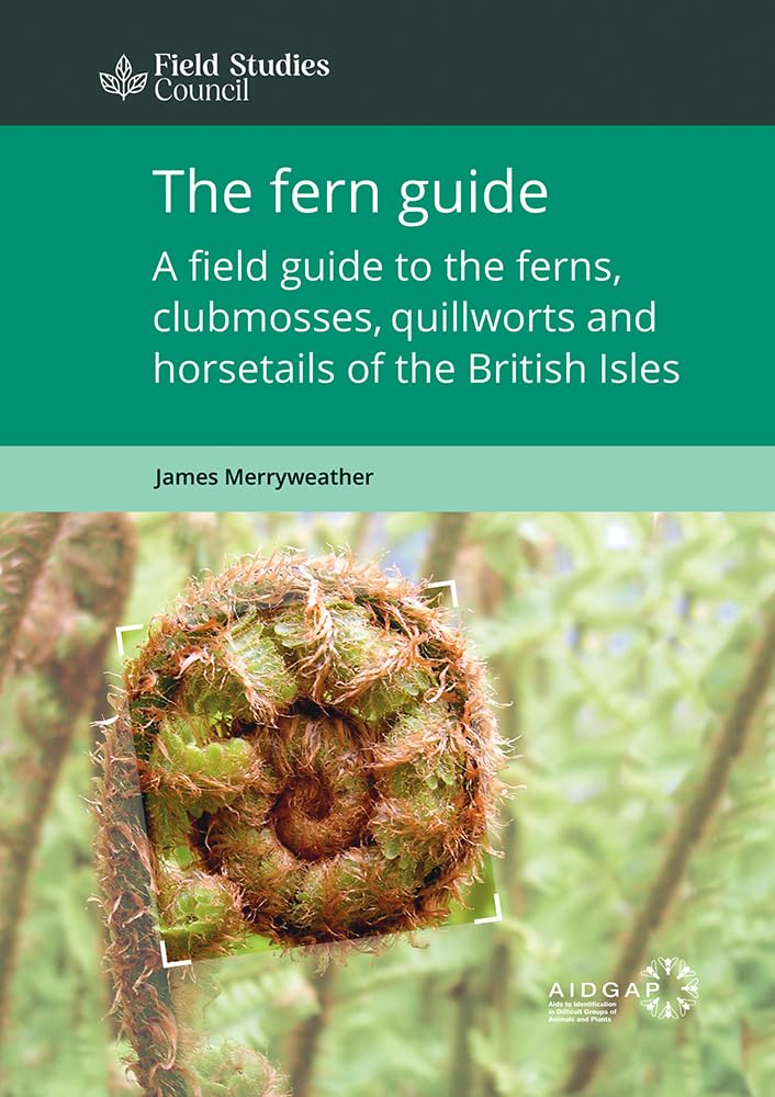 The Fern Guide: A Field Guide to the Ferns, Clubmosses, Quillworts and Horsetails of the British Isles Mathematics