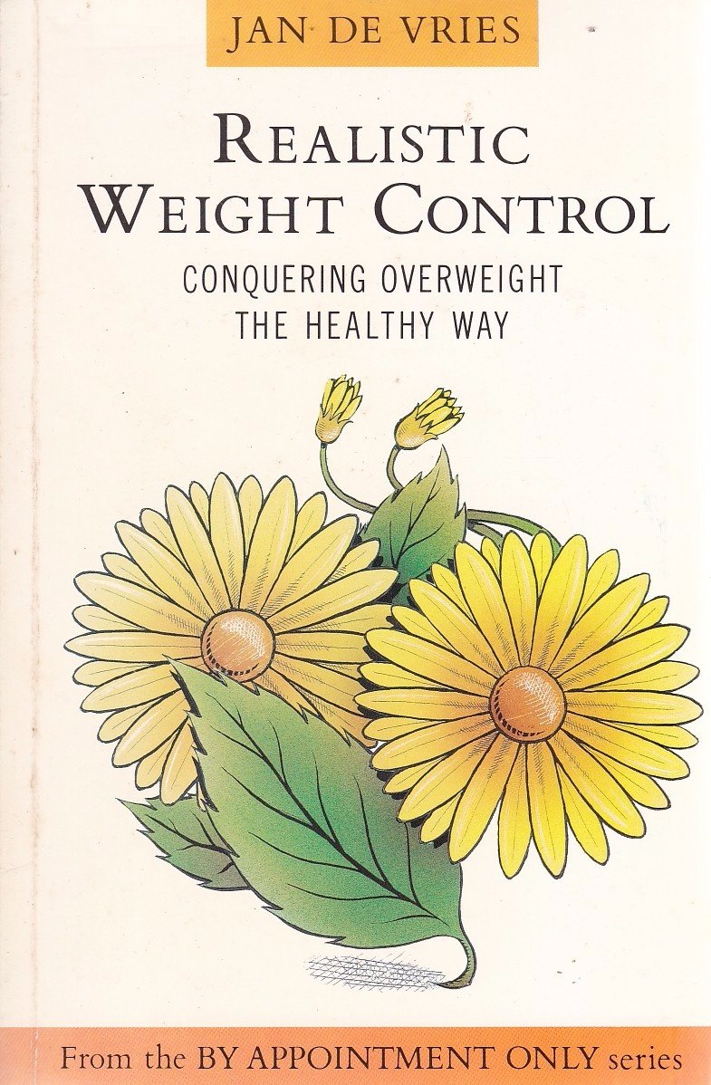 Realistic Weight Control: The Healthy Guide to Weight Loss: Conquering Overweight the Healthy Way (By Appointment Only S.) Medicine