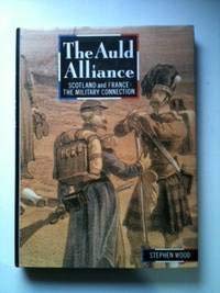 The Auld Alliance: Scotland and France - The Military Connection book