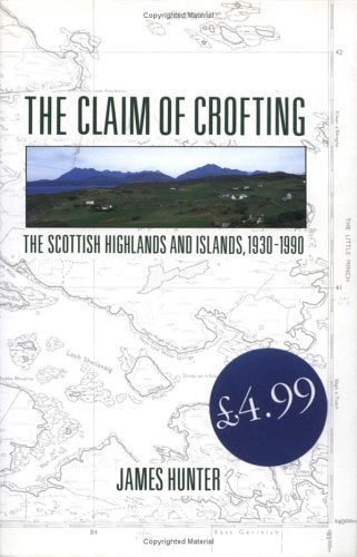 Claim Of Crofting: the Scottish Highlands and Islands 1930-1990 Social Sciences