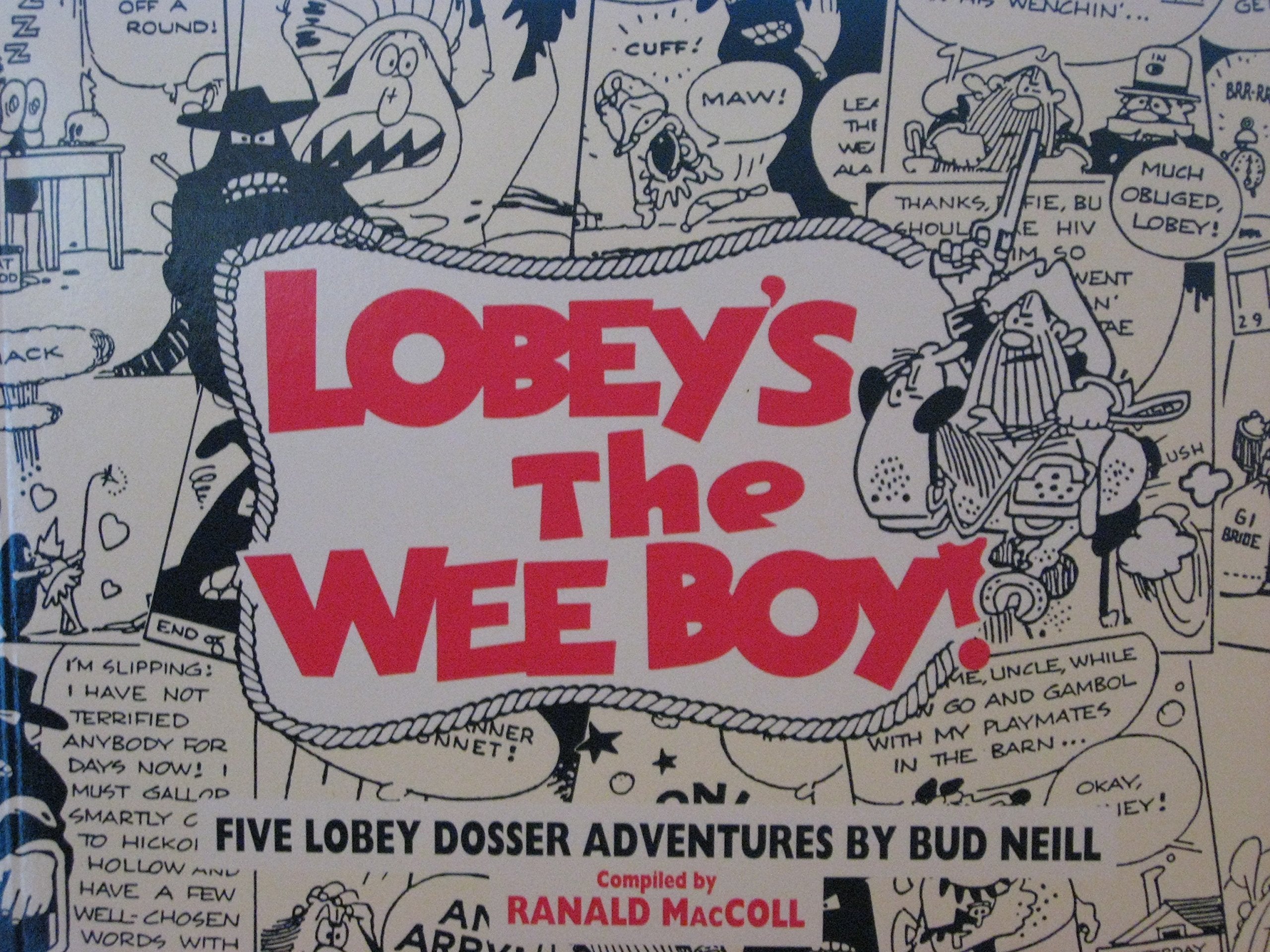 Lobey's the Wee Boy!: Collected Lobey Dosser Cartoons