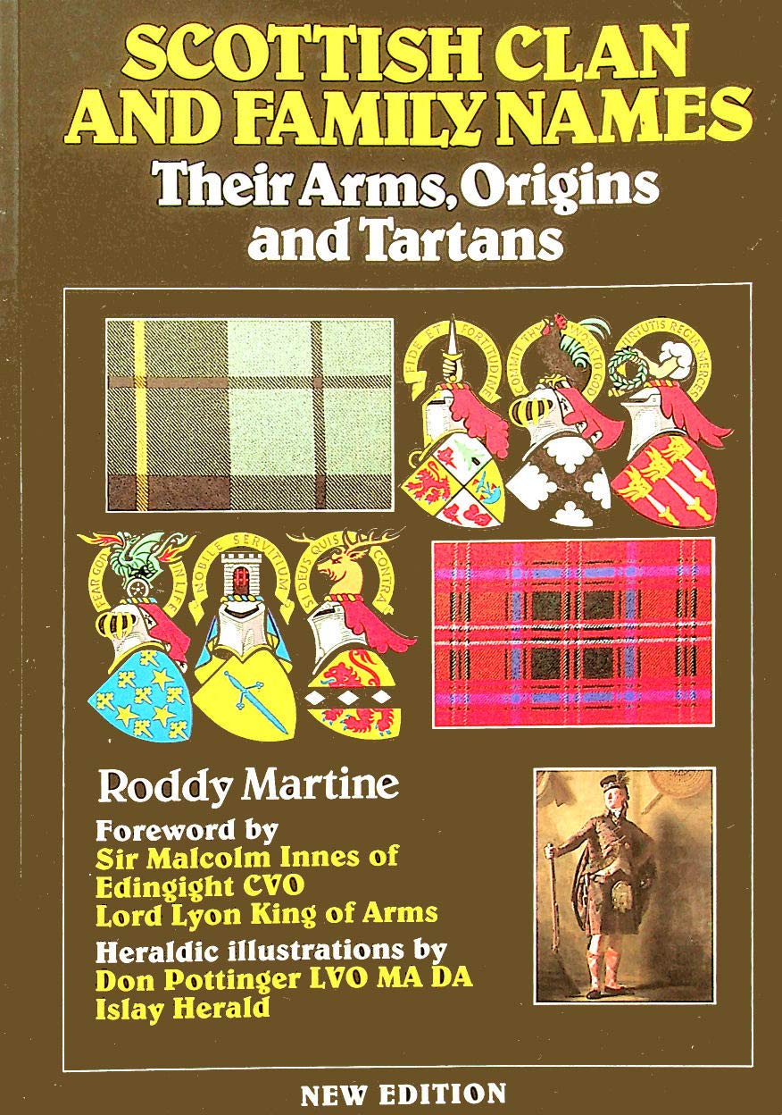 Scottish Clan & Family Names: Their Arms, Origins and Tartans Politics & History