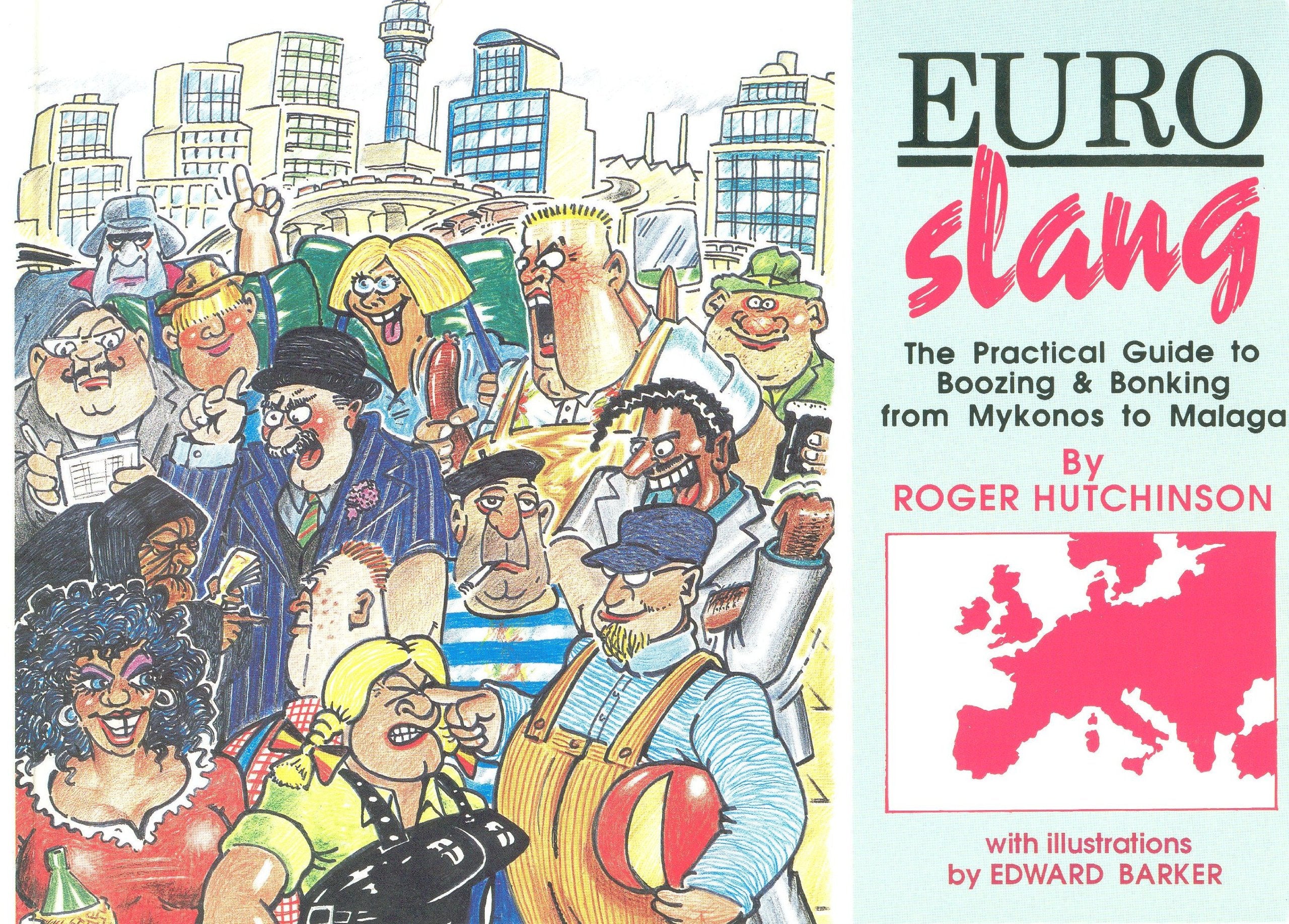 Euro Slang: The Practical Guide to Boozing & Bonking from Mykanos to Malaga: The Practical Language Guide to Boozing and Bonking from Mykanos to Malaga Social Sciences