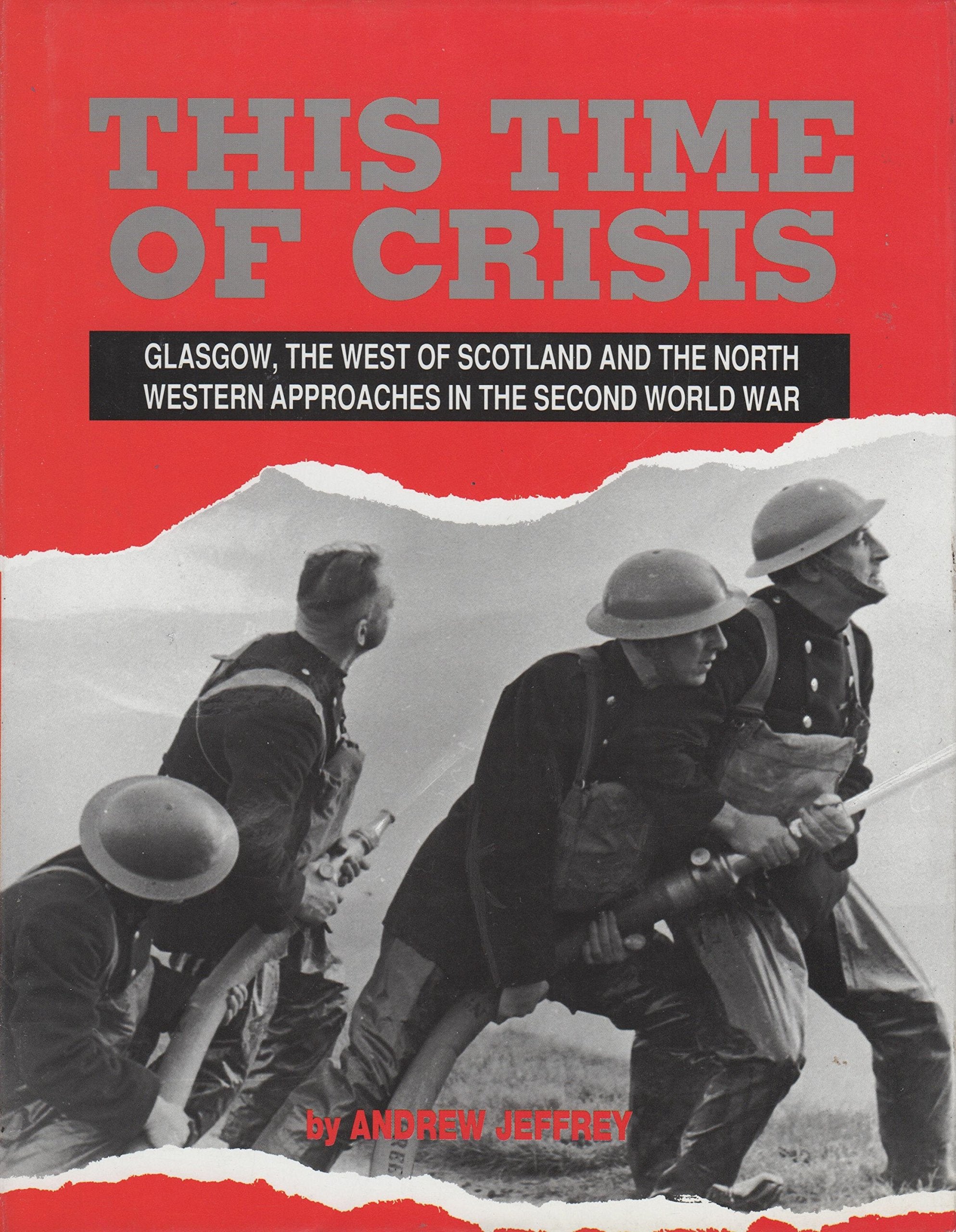This Time of Crisis: Glasgow, the West of Scotland and the Northwestern Approaches in the Second World War Social Sciences