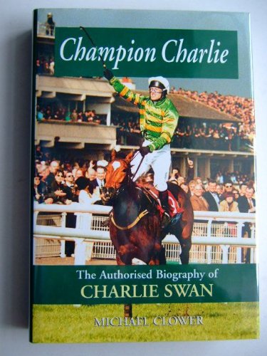Champion Charlie: The Authorised Biography of Charlie Swan Sports