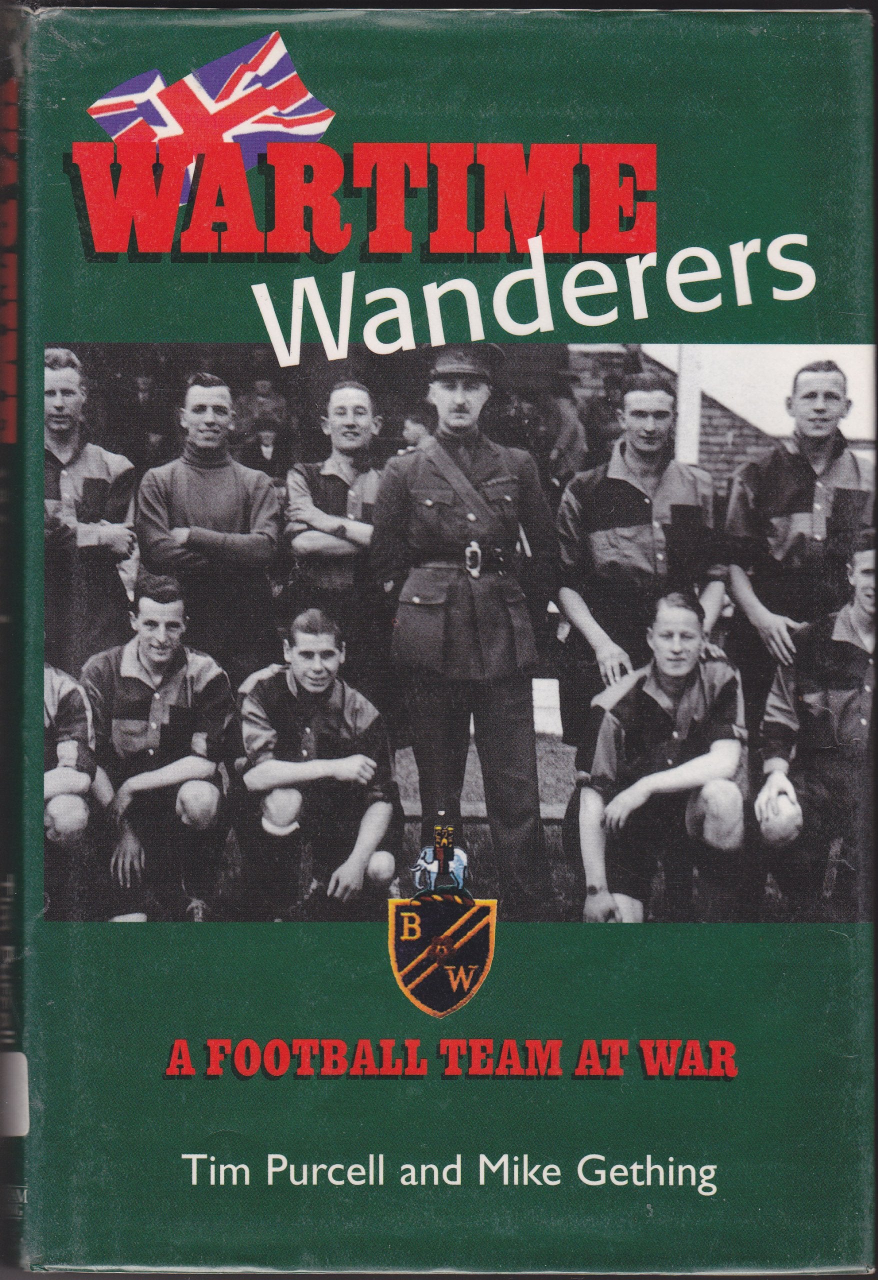 Wartime Wanderers: A Football Team at War Politics & History