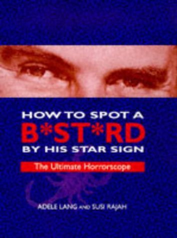 How To Spot A B*****d By His Star Sign: The Ultimate Horrorscope Religion & Esotericism