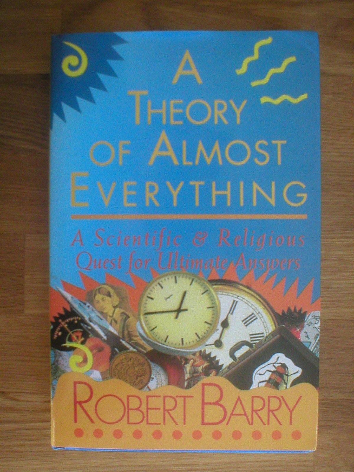 A Theory of Almost Everything: A Scientific and Religious Quest for Ultimate Answers Philosophy