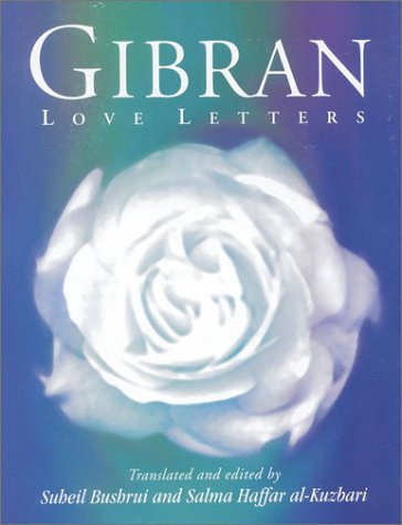 Gibran Love Letters: The Love Letters of Kahil Gibran to May Ziadah Essays & Short Stories