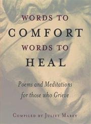 Words to Comfort, Words to Heal: Poems and Meditations for Those Who Grieve Contemporary literature