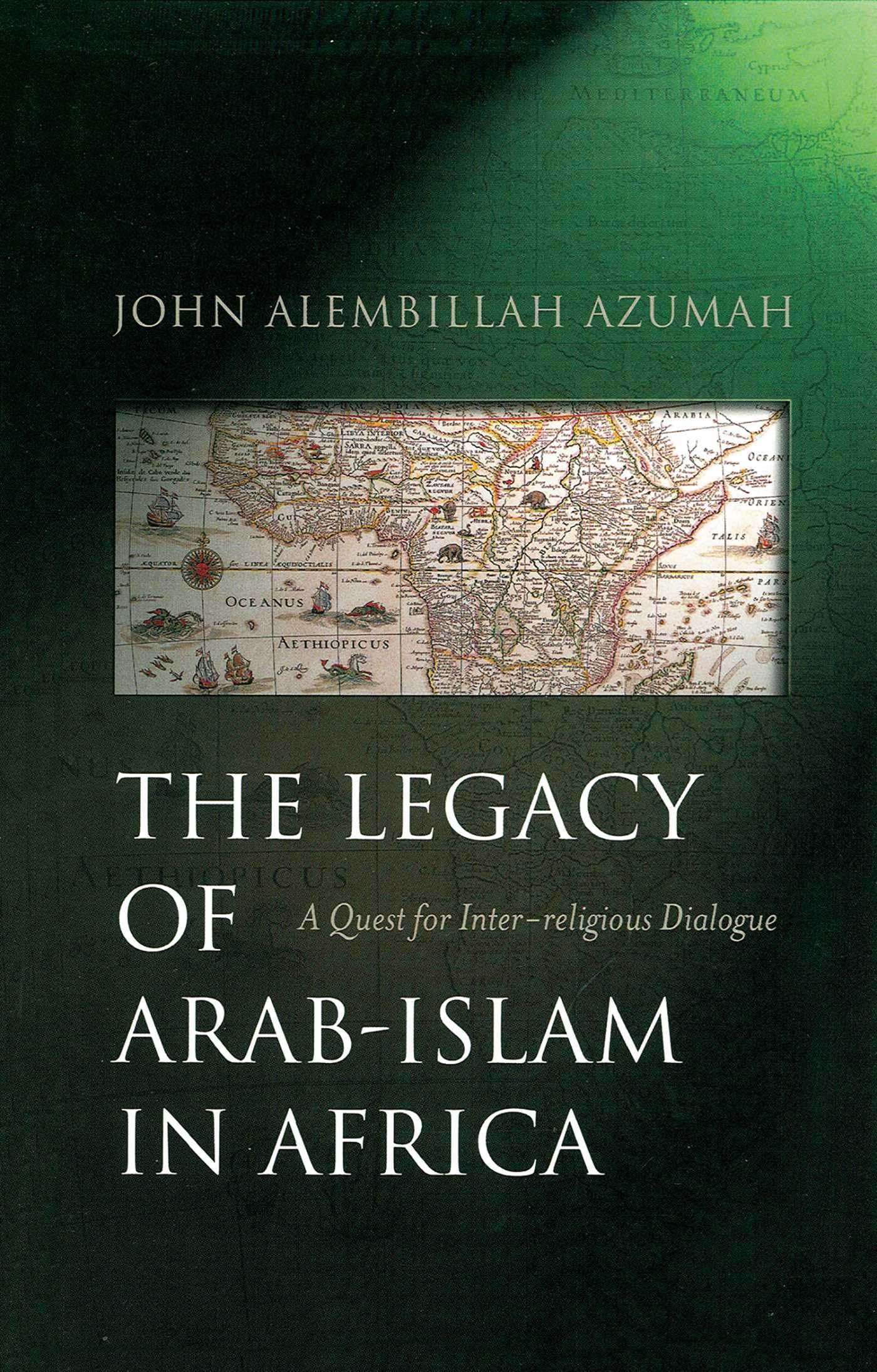 The Legacy of Arab-Islam in Africa: A Quest for Inter-religious Dialogue Religion & Esotericism