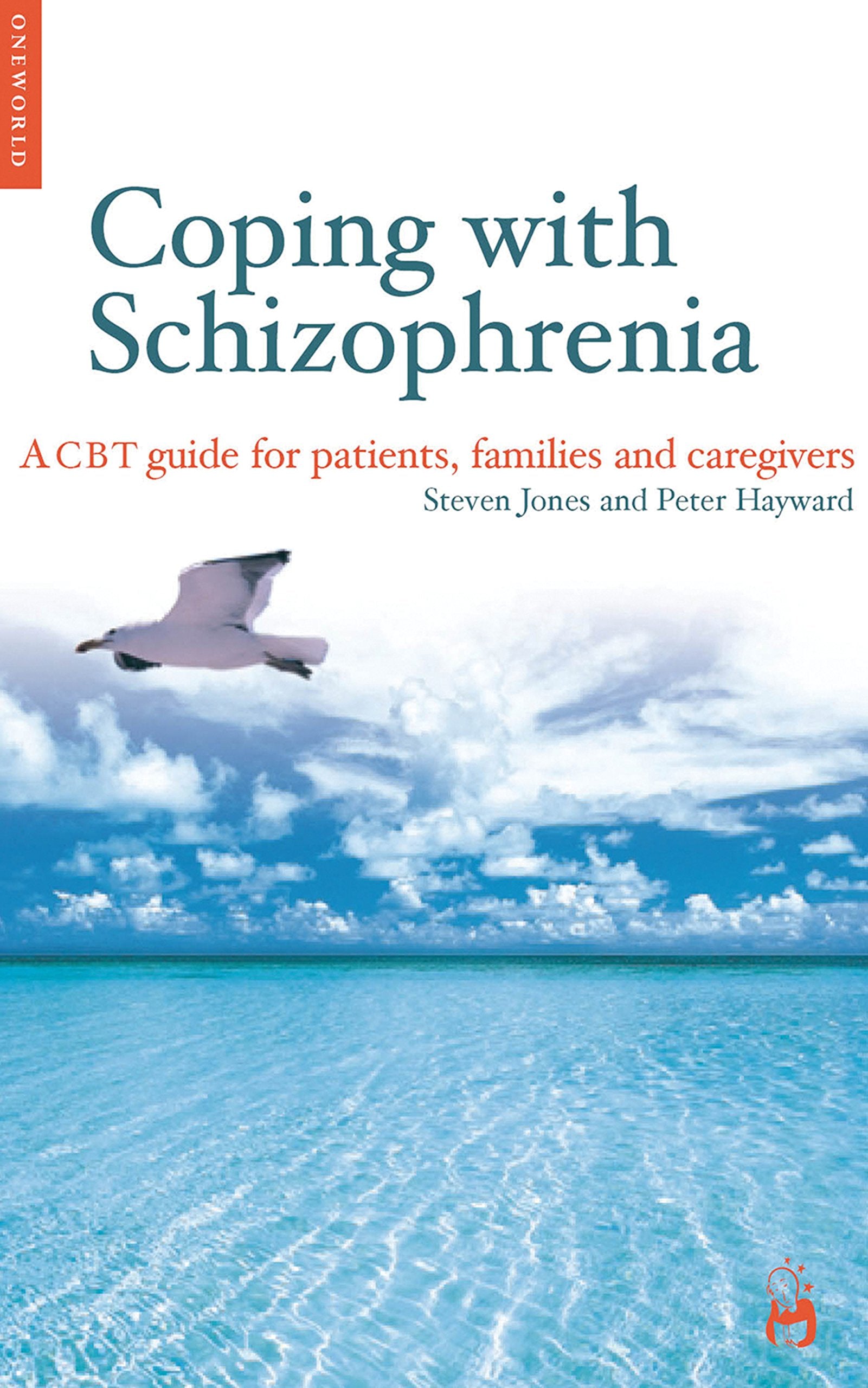 Coping With Schizophrenia: A Guide For Patients, Families And Caregivers: A CBT Guide for Patients, Families and Caregivers Health, Nutrition & Fitness
