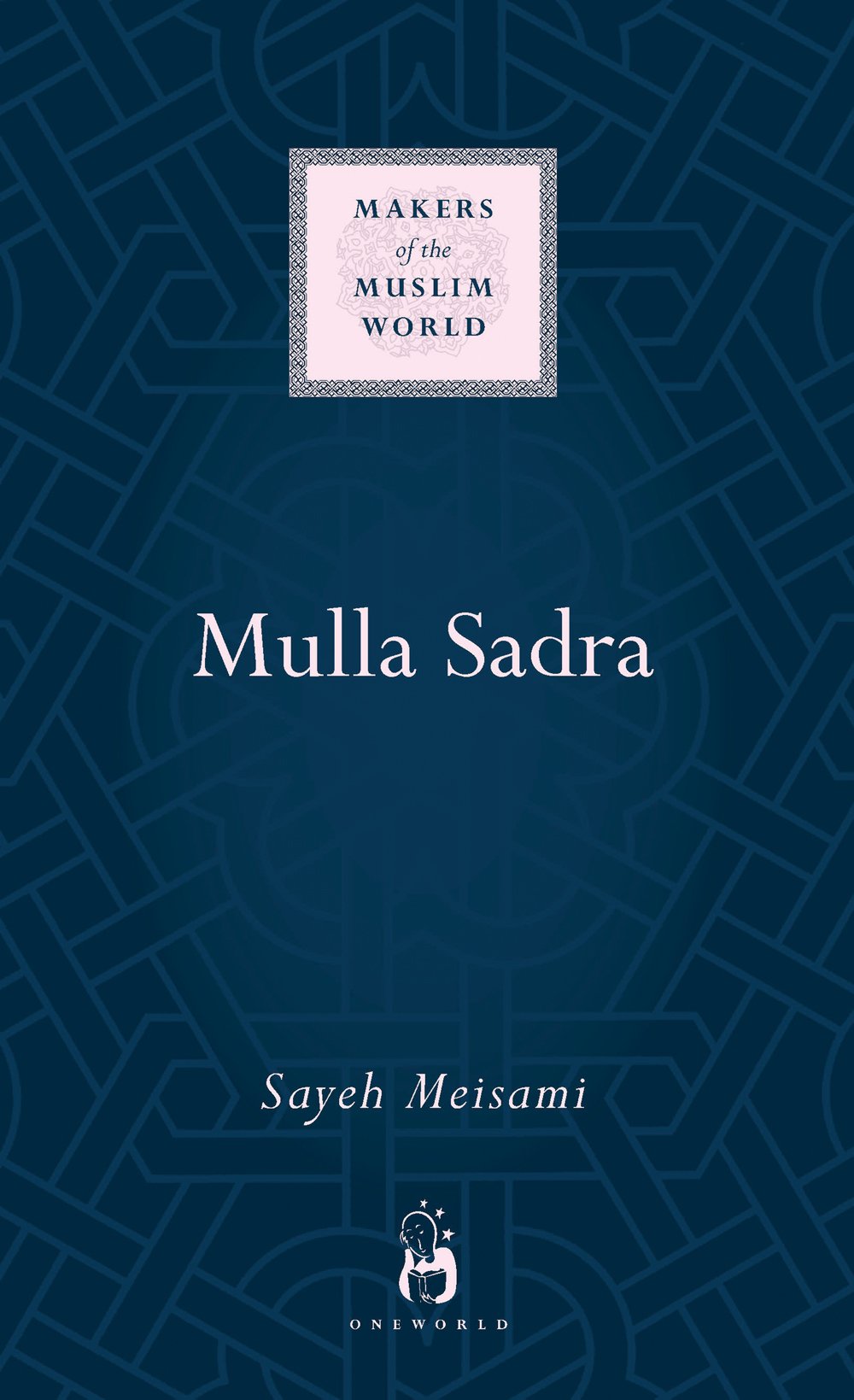 Mulla Sadra (Makers of the Muslim World) Politics & Society