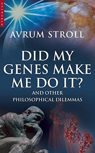 Did My Genes Make Me Do It: And Other Philosophical Dilemmas Philosophy