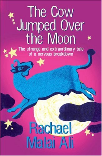 The Cow Jumped Over the Moon: The Strange and Extraordinary Tale of a Nervous Breakdown book