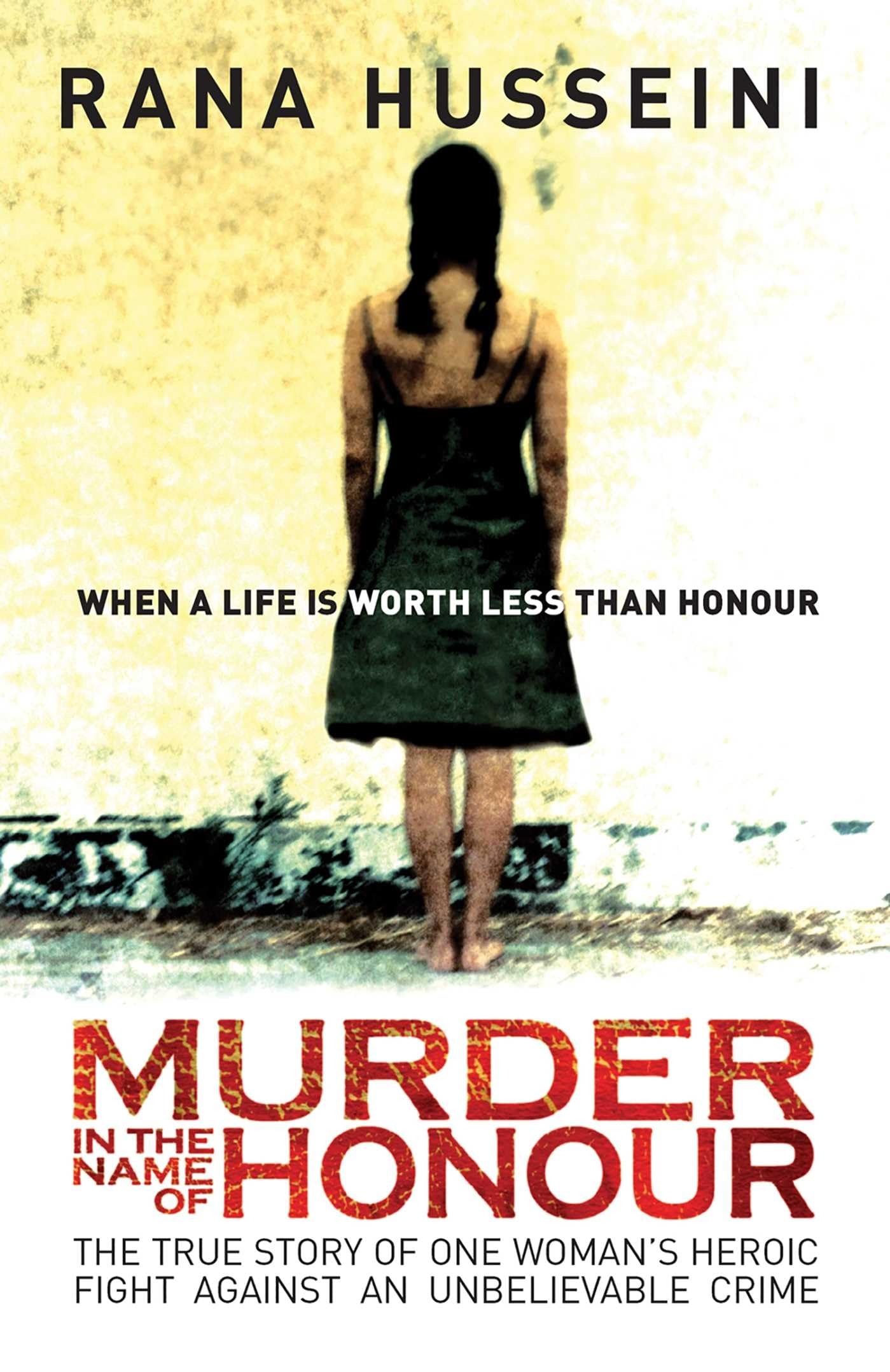 Murder in the Name of Honor: The True Story of One Woman's Heroic Fight Against an Unbelievable Crime Law