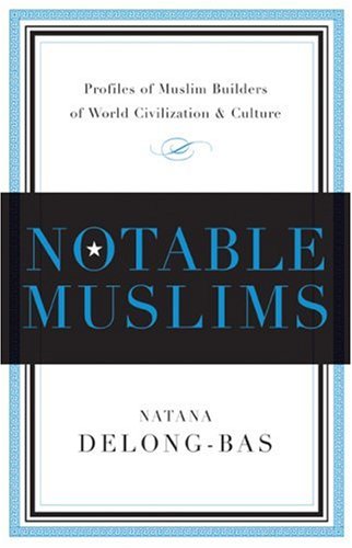 Notable Muslims: Muslim Builders of the World Civilization and Culture: Muslim Builders of World Civilization and Culture Religion & Esotericism
