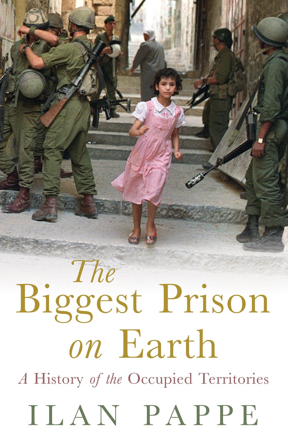 The Biggest Prison on Earth: A History of the Occupied Territories Social Sciences