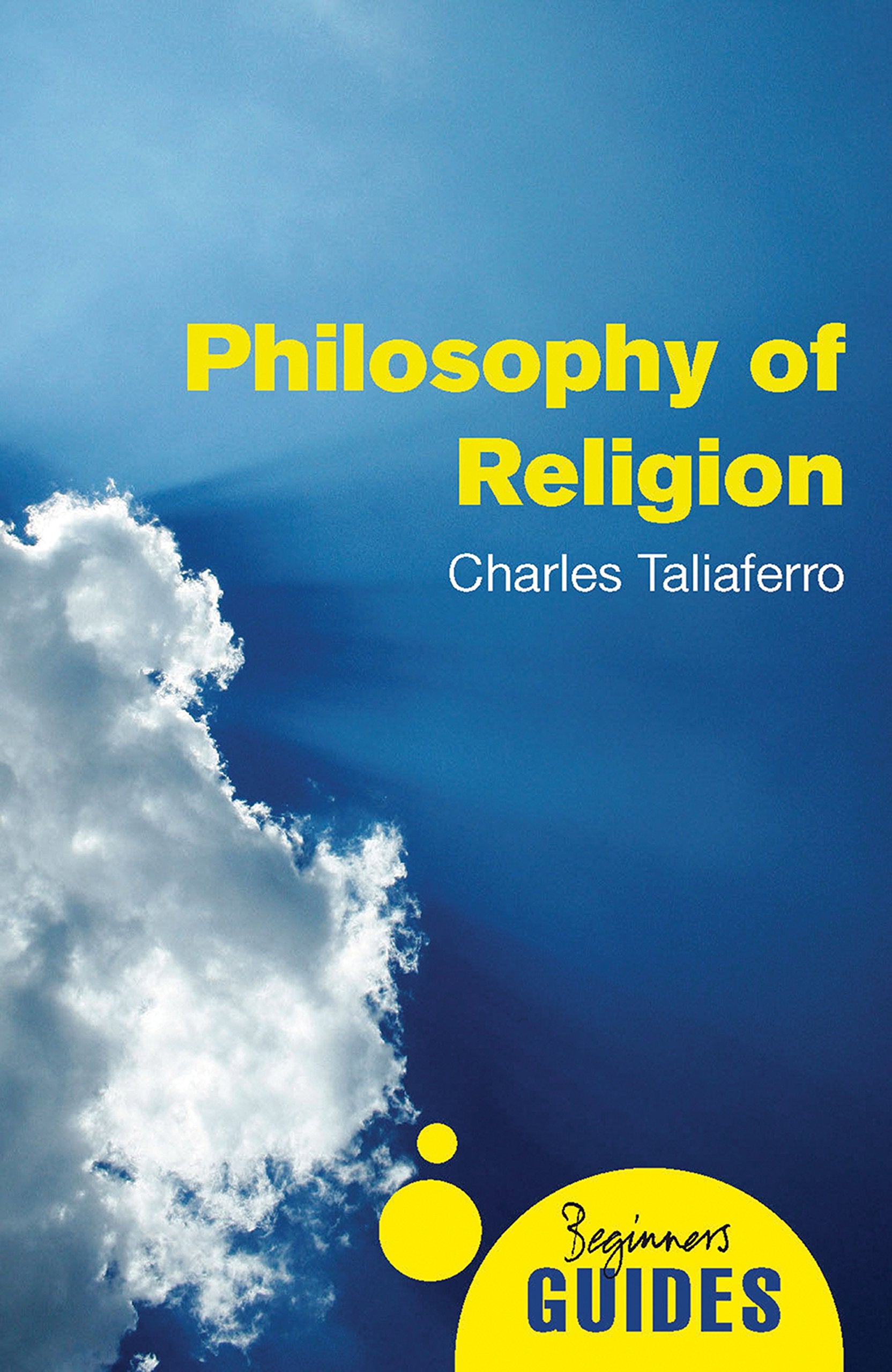 Philosophy of Religion: A Beginner's Guide (Beginner's Guides) Philosophy